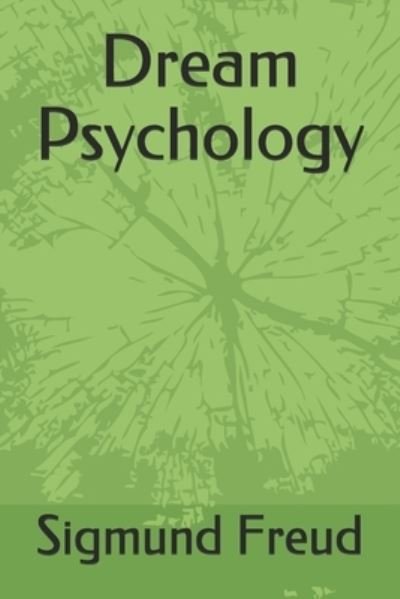 Dream Psychology - Sigmund Freud - Livros - Independently Published - 9798599455035 - 24 de janeiro de 2021