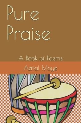 Cover for Azrial Zuleiman Moye · Pure Praise (Pocketbok) (2020)