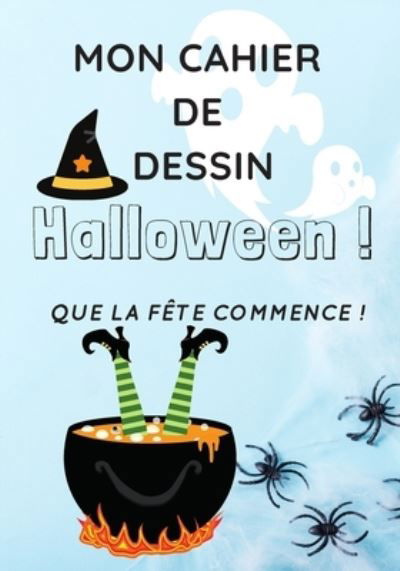 Mon cahier de dessin Halloween! que la fete commence - Ih Editionnot - Books - Independently Published - 9798668065035 - July 21, 2020
