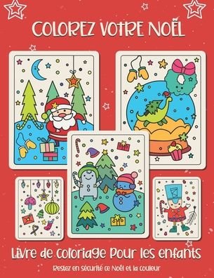 Colorez votre Noel. Livre de coloriage pour les enfants - Be Happy - Bücher - Independently Published - 9798698301035 - 15. Oktober 2020