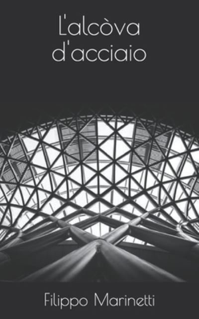 Cover for Filippo Tommaso Marinetti · L'alcova d'acciaio (Paperback Book) (2021)
