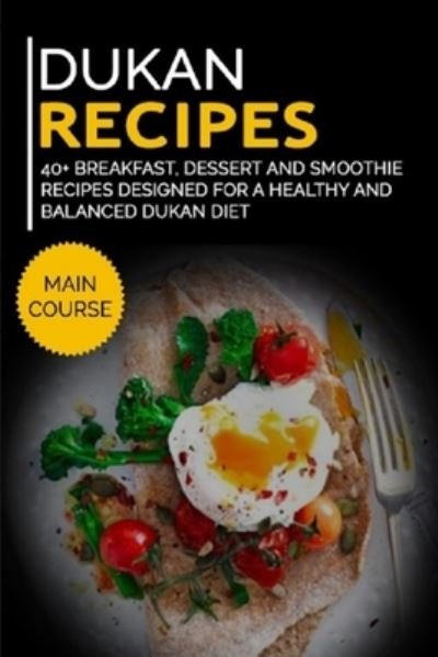 Cover for Njoku Caleb · Dukan Recipes: 40+ Breakfast, Dessert and Smoothie Recipes designed for a healthy and balanced Dukan diet (Pocketbok) (2021)