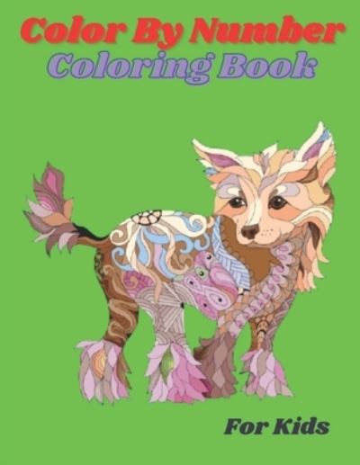 Cover for Mary Miller · Color By Number Coloring Book For Kids (Paperback Book) (2021)