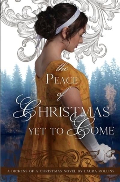 The Peace of Christmas Yet to Come: Sweet Regency Romance - A Dickens of a Christmas - L G Rollins - Bücher - Independently Published - 9798710803035 - 19. Februar 2021
