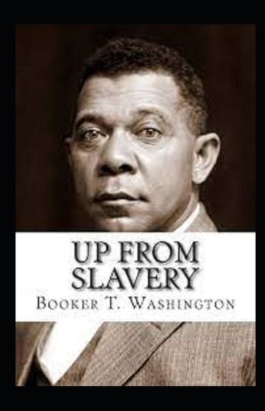 Cover for Booker T Washington · Up from Slavery by Booker T Washington illustrated edition (Paperback Book) (2021)