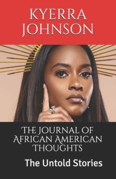 Cover for Kyerra Johnson · The Journal of African American Thoughts: The Untold Stories (Paperback Book) (2021)