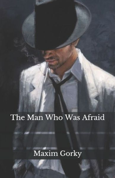 Cover for Maxim Gorky · The Man Who Was Afraid (Paperback Book) (2021)