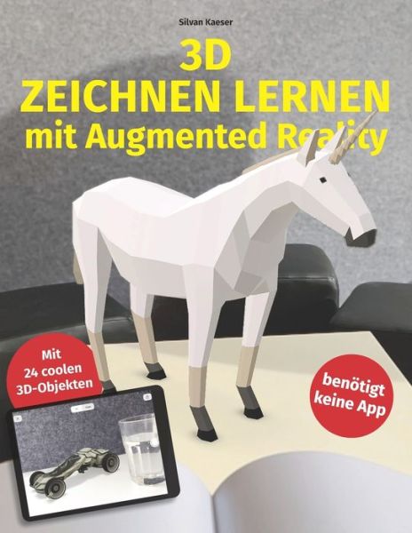 Cover for Silvan Kaeser · 3D Zeichnen lernen mit Augmented Reality: Zeichnen lernen ab 10 Jahren - Zeichnen mit Bleistift - Zeichnen lernen Jugendliche (Paperback Book) [German edition] (2021)