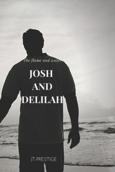 Cover for Jt Prestige · Josh and Delilah: Flame and water (Paperback Book) (2021)