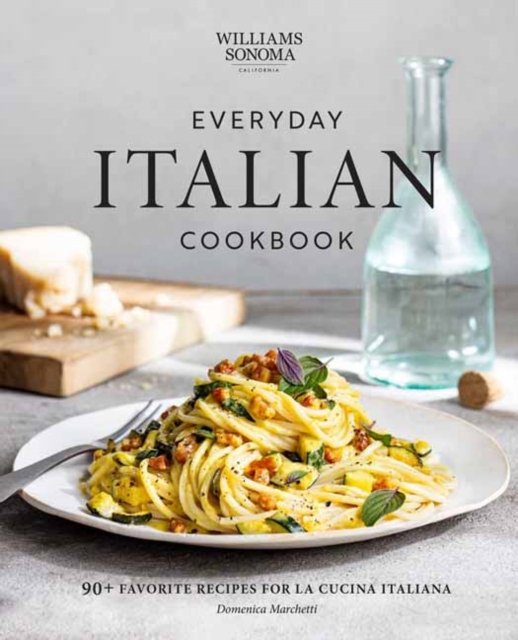 Cover for Domenica Marchetti · Williams Sonoma Everyday Italian: 90+ Favorite Recipes for La Cucina Italiana (Hardcover bog) (2023)