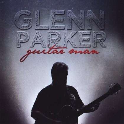 Cover for Glenn Parker · Guitar Man (CD) (2013)