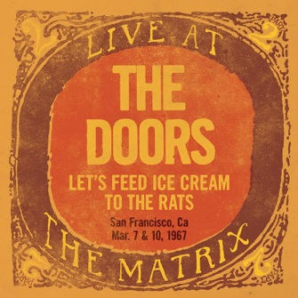 Cover for The Doors · Live At The Matrix: Let’s Feed Ice Cream To The Rats (San Francisco, CA – March 7 &amp; 10, 1967) (LP) (2018)