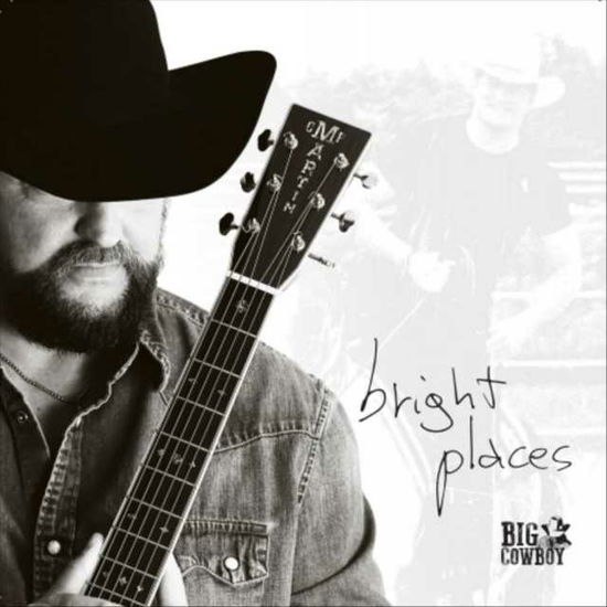 Bright Places - Big Cowboy - Muzyka - GO COUNTRY - 0198000850036 - 8 października 2021