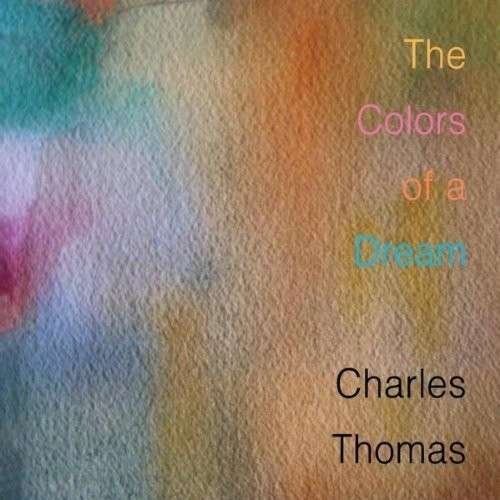 Cover for Charles Thomas · Colors of a Dream (CD) (2011)