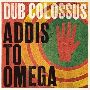 Cover for Dub Colossus · Addis to Omega (CD) (2014)