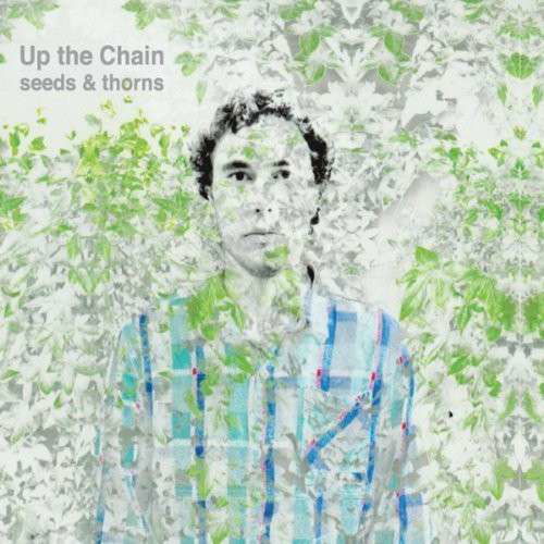 Cover for Up the Chain · Seeds &amp; Thorns (CD) [Digipack] (2013)