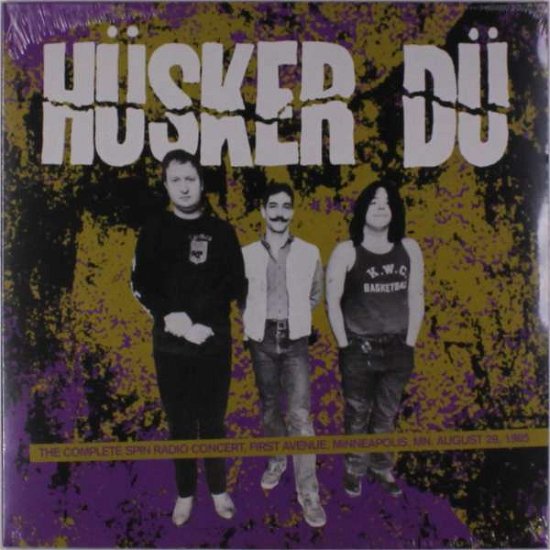 Cover for Husker Du · The Complete Spin Radio Concert - First Avenue. Minneapolis. Mn August 28. 1985 (LP) (2021)