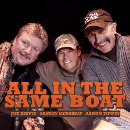 All in the Same Boat - Joe Diffie, Sammy Kershaw & Aaron Ti Ppin - Musikk - COUNTRY - 0897470002036 - 4. juni 2013
