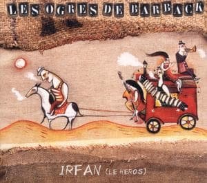 Irfan, Le Heros - Ogres De Barback - Musik - BANG - 3760063730036 - 2 juli 2009