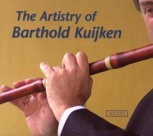 Artisty of Barthold Kuijken: Works for Flute - Telemann / Couperin / Bach / Mozart / Schubert - Musik - Accent Records - 4015023242036 - 26. februar 2008