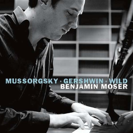 Cover for Benjamin Moser · Mussorgsky / Gershwin / Wild (CD) (2019)