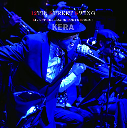 Cover for Kera · 12th. Street Swing -live at Billboard Tokyo 20160313- (CD) [Japan Import edition] (2016)