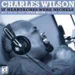 Cover for Charles Wilson · If Heartaches Were Nickels (CD) [Japan Import edition] (2012)