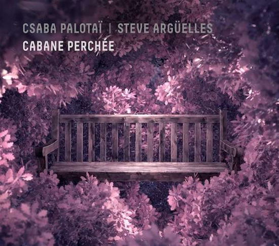 Cover for Palotai,csaba / Arguelles,steve · Cabane Perchee (CD) (2021)