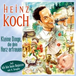 Kleine Dinge Die Dein Herz Erfreuen - Koch Heinz - Musik - TYROLIS - 9003549528036 - 5. juli 2012