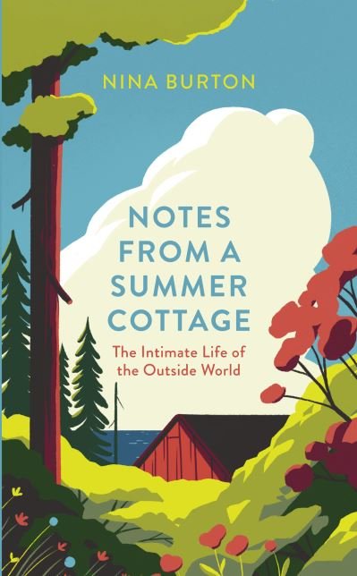 Cover for Nina Burton · Notes from a Summer Cottage: The Intimate Life of the Outside World (Hardcover bog) (2021)