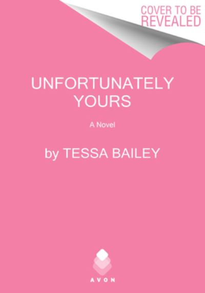 Unfortunately Yours: A Novel - Tessa Bailey - Libros - HarperCollins Publishers Inc - 9780063239036 - 8 de junio de 2023