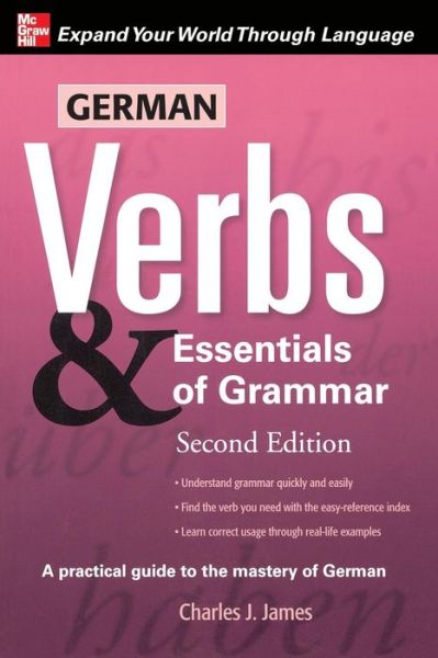 German Verbs & Essential of Grammar, Second Edition - Charles James - Books - McGraw-Hill Education - Europe - 9780071498036 - May 16, 2008