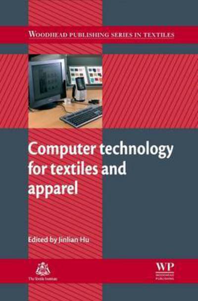 Cover for Jinlian Hu · Computer Technology for Textiles and Apparel - Woodhead Publishing Series in Textiles (Paperback Book) (2016)