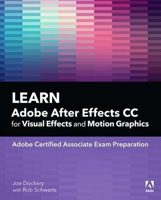 Learn Adobe After Effects CC for Visual Effects and Motion Graphics - Adobe Certified Associate (ACA) - Joe Dockery - Books - Pearson Education (US) - 9780135426036 - June 13, 2019