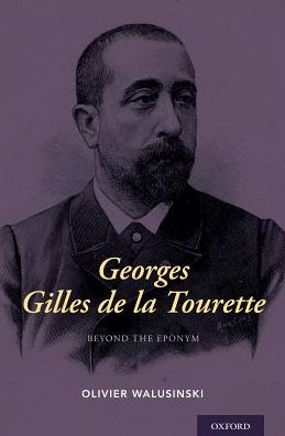 Cover for Walusinski, Olivier, MD (Professor, Professor) · Georges Gilles de la Tourette: Beyond the Eponym (Hardcover Book) (2019)