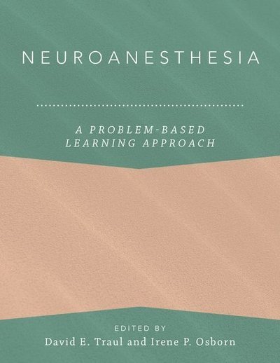 Neuroanesthesia: A Problem-Based Learning Approach - Anaesthesiology: A Problem-Based Learning Approach -  - Livros - Oxford University Press Inc - 9780190850036 - 21 de dezembro de 2018