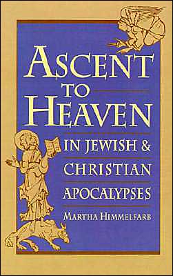 Cover for Himmelfarb, Martha (Associate Professor of Religion, Associate Professor of Religion, Princeton University) · Ascent to Heaven in Jewish and Christian Apocalypses (Hardcover Book) (1993)