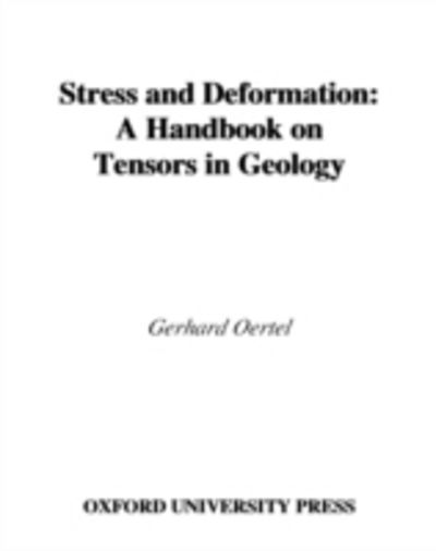 Cover for Oertel, Gerhard (Professor Emeritus. Department of Earth and Space Sciences, Professor Emeritus. Department of Earth and Space Sciences, University of California, Los Angeles) · Stress and Deformation: A Handbook on Tensors in Geology (Gebundenes Buch) (1996)