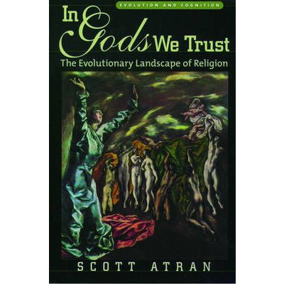 Cover for Atran, Scott (Directer of Research, Directer of Research, Centre National de la Recherche Scientifique (CNRS), Paris, France) · In Gods We Trust: The Evolutionary Landscape of Religion - Evolution and Cognition Series (Paperback Bog) (2005)