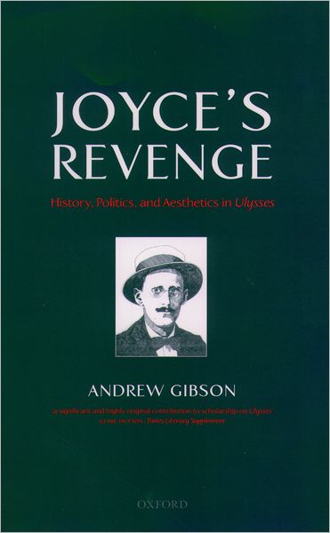 Cover for Gibson, Andrew (, Professor of Modern Literature and Theory, Royal Holloway University of London) · Joyce's Revenge: History, Politics, and Aesthetics in Ulysses (Pocketbok) (2005)