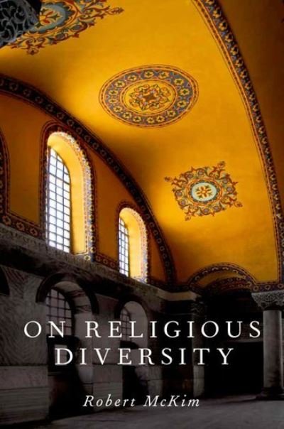 Cover for McKim, Robert (Professor of Religion and of Philosophy, Professor of Religion and of Philosophy, University of Illinois at Urbana-Champaign) · On Religious Diversity (Paperback Book) (2012)