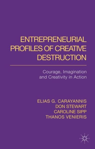 Cover for E. Carayannis · Entrepreneurial Profiles of Creative Destruction: Courage, Imagination and Creativity in Action (Innbunden bok) (2014)