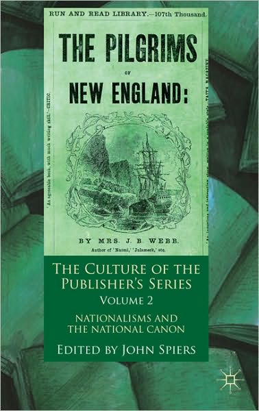 Cover for John Spiers · The Culture of the Publisher's Series, Volume 2: Nationalisms and the National Canon (Hardcover Book) (2011)