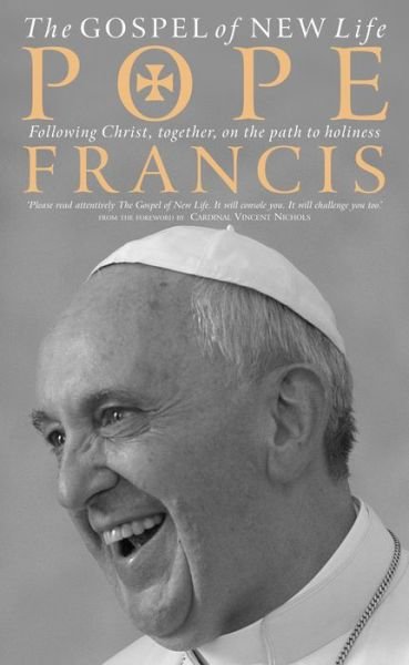 Cover for Pope Francis · The Gospel of New Life: Following Christ, together, on the path to holiness (Paperback Bog) (2015)