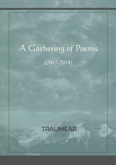 A Gathering of Poems - Traumear - Książki - Lulu.com - 9780244144036 - 21 grudnia 2018