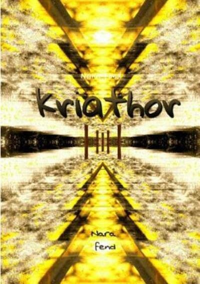 Kriathor - Nara Fend - Books - Lulu.com - 9780244610036 - May 25, 2017