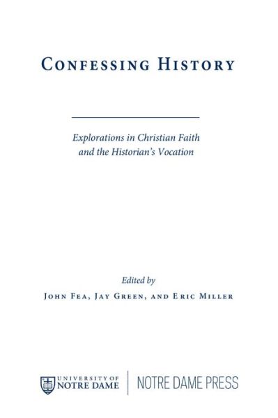 Cover for John Fea · Confessing History: Explorations in Christian Faith and the Historian's Vocation (Paperback Book) (2010)