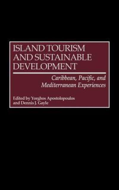 Cover for Yorghos Apostolopoulos · Island Tourism and Sustainable Development: Caribbean, Pacific, and Mediterranean Experiences (Hardcover Book) (2002)