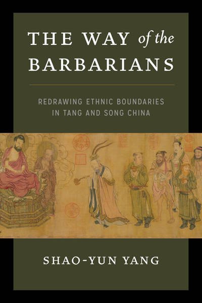 Cover for Shao-yun Yang · The Way of the Barbarians: Redrawing Ethnic Boundaries in Tang and Song China (Paperback Bog) (2019)