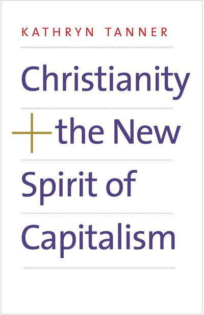 Cover for Kathryn Tanner · Christianity and the New Spirit of Capitalism (Hardcover Book) (2019)